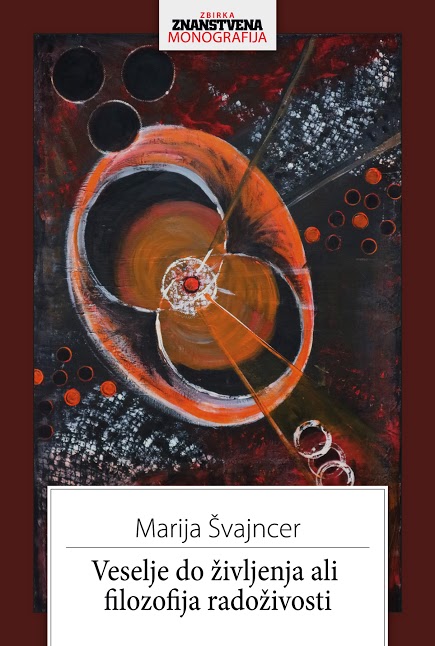 Marija Švajncer: VESELJE DO ŽIVLJENJA ALI FILOZOFIJA RADOŽIVOSTI